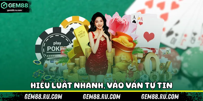 Hiểu luật nhanh, vào ván tự tin